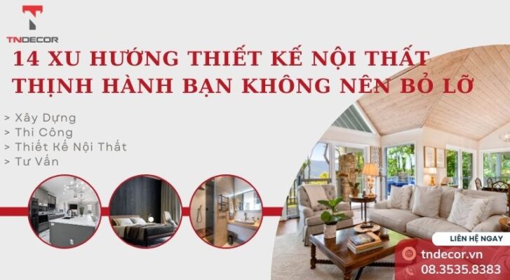 14 xu hướng thiết kế nội thất thịnh hành bạn không nên bỏ lỡ